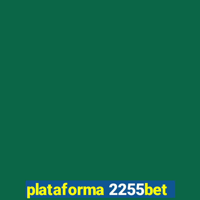 plataforma 2255bet